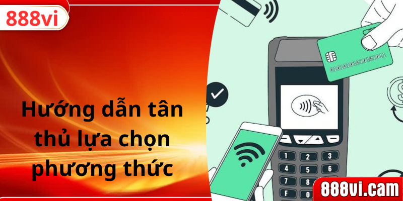 Hướng dẫn tân thủ lựa chọn phương thức