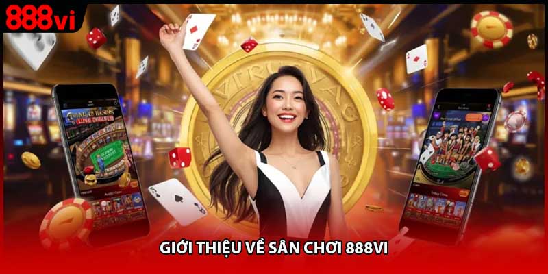 Giới thiệu về sân chơi 888vi