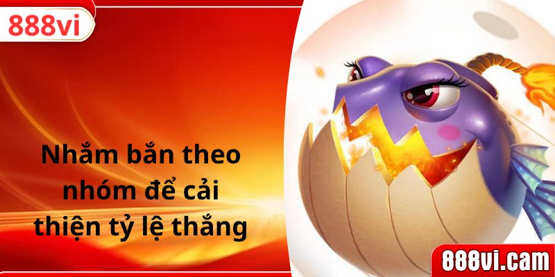Nhắm bắn theo nhóm để cải thiện tỷ lệ thắng