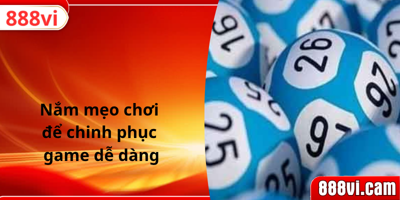 Nắm mẹo chơi để chinh phục game dễ dàng